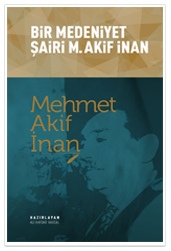 Bir Medeniyet Şairi Mehmet Akif İnan